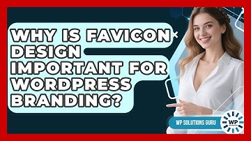 Why Is Favicon Design Important For WordPress Branding? - WP Solutions Guru