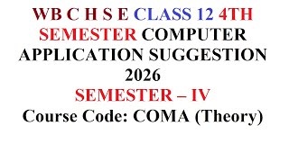 WB C H S E CLASS 12 4TH SEMESTER COMPUTER APPLICATION SUGGESTION 2026