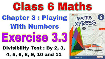 Class 6 Maths Xpress Exercise 3.3 | Divisibility Test | Playing with Numbers | Maths Xpress | Maths