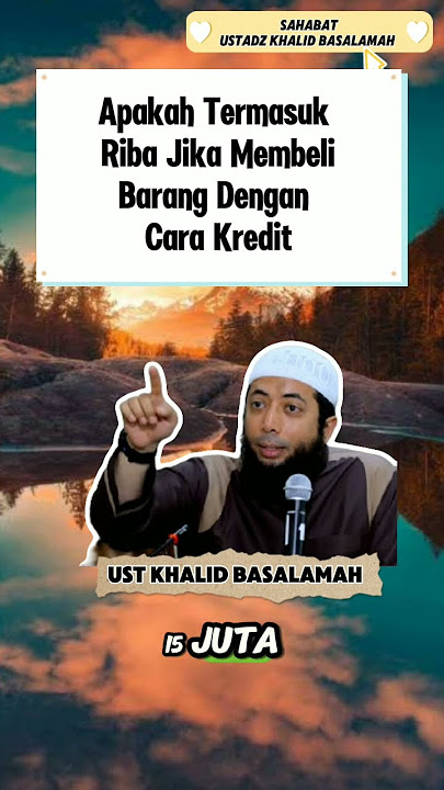 Apakah Termasuk Riba Membeli Barang Dengan Cara Kredit || Ust Khalid Basalamah #salaf #ustkhalid