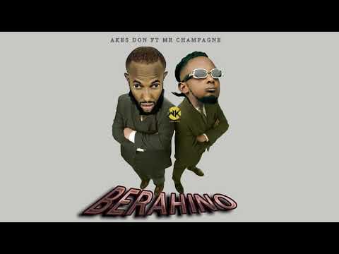 Akes Don - Berahino ft Mr Champagne (Official audio)