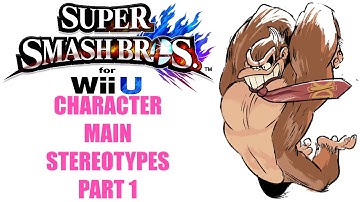 Character Main Stereotypes! Part 1 (Smash 4)