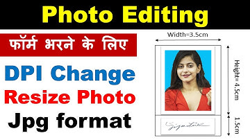 Photo Editing: Change DPI, Size, Dimension, and Jpeg Extension Format | Photo size for filling form