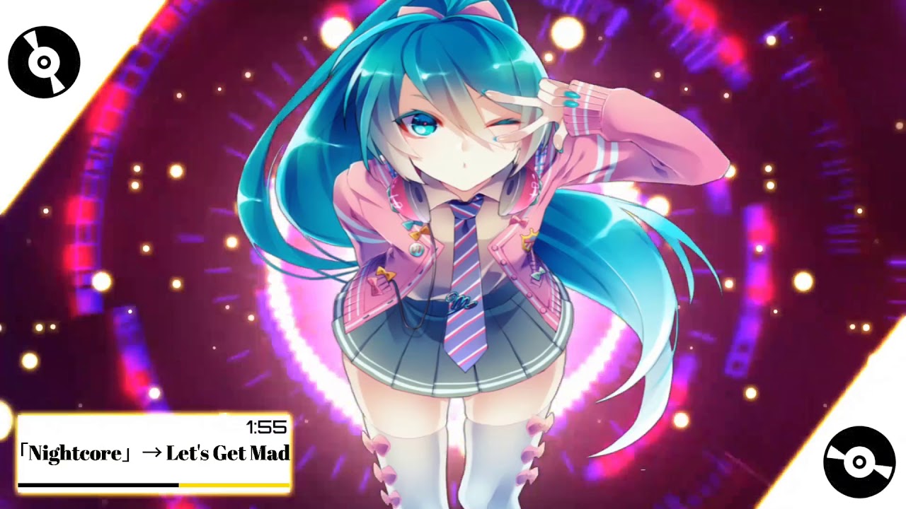「Nightcore」Let's Get Mad  ♫