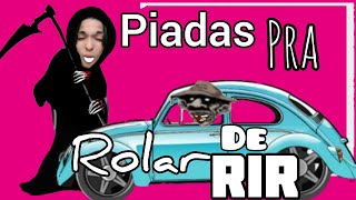 PIADAS PARA ROLAR DE RIR