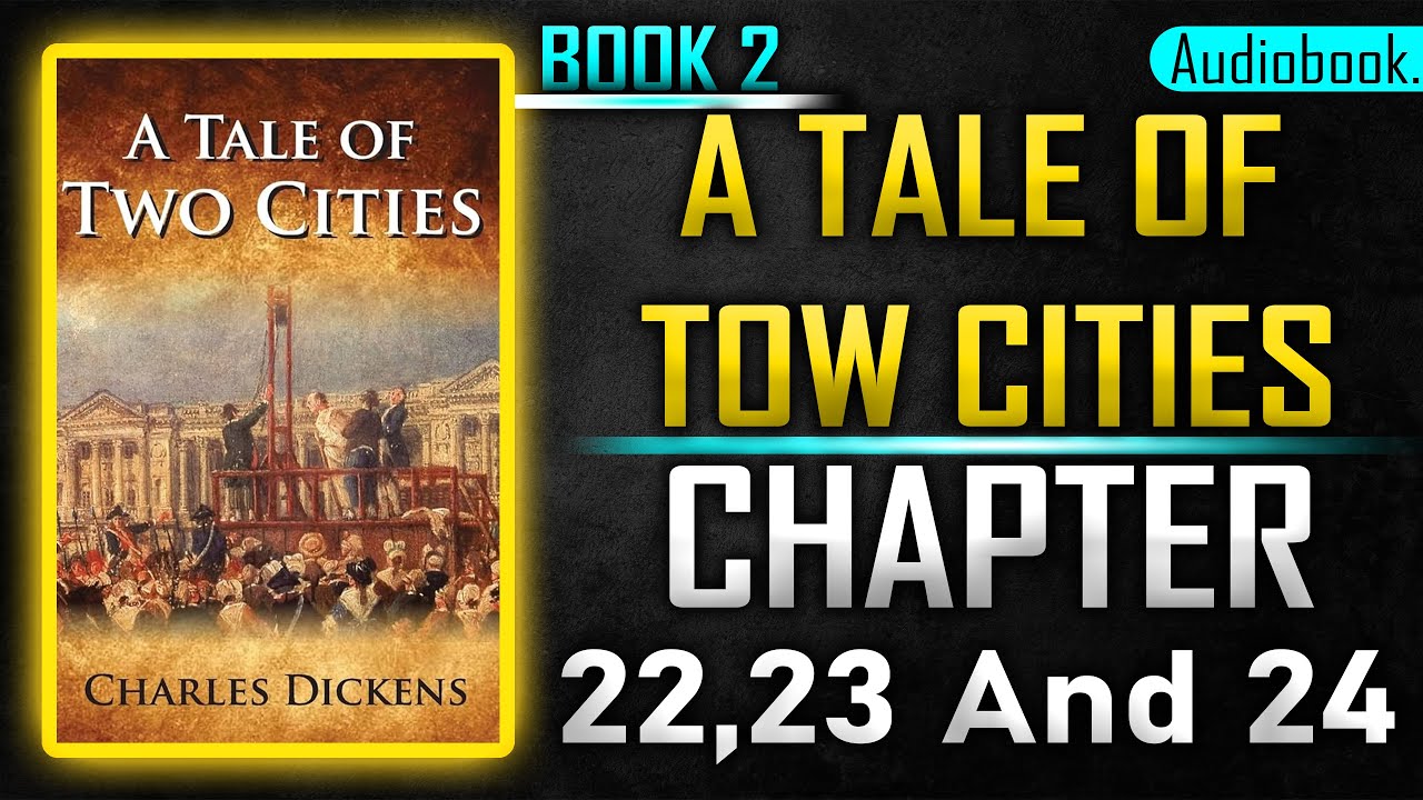 A Tale of Two Cities by Charles Dickens, Book 2, Chapter 22–24 | Next ...