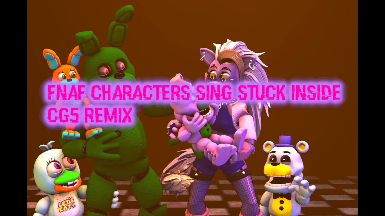 Fnaf Characters Sing Stuck Inside (CG5 remix)