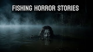 2 scary true fishing horror stories 