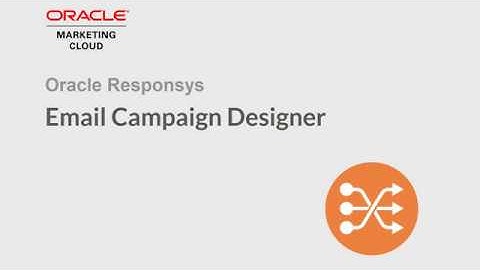 Oracle Responsys - Email Campaign Designer Overview