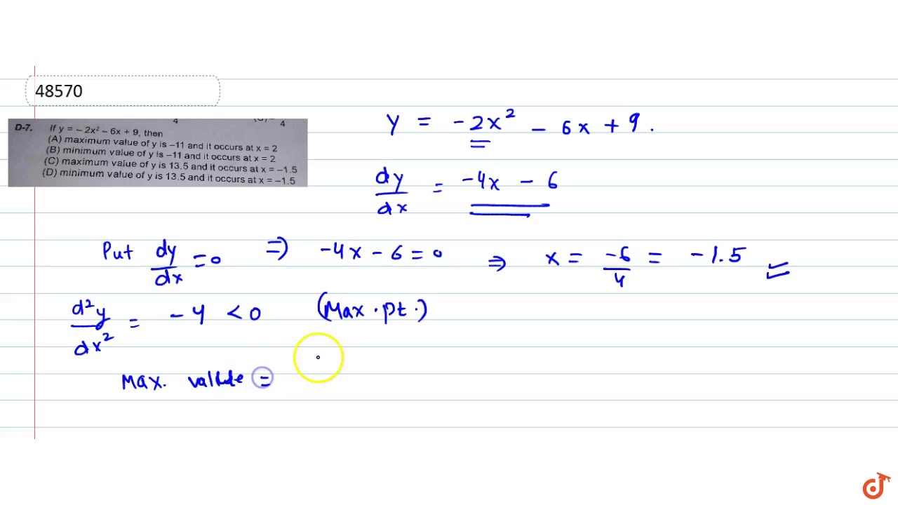 If Y 2x 2 6x 9 Then A Maximum Value Of Y Is 11 And It Occurs At X 2 B Minimum Value Youtube