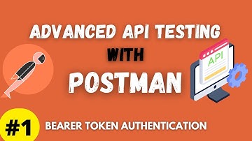Advanced Testing with Postman - Bearer Token Authentication via scripting