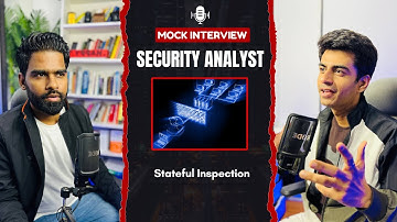 Mock Interview | Cyber Security Analyst or SOC Analyst | Stateful Inspection