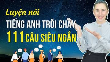 LUYỆN NGHE NGẤM: 111 CÂU TIẾNG ANH SIÊU NGẮN 99% NGƯỜI MỸ DÙNG - Học tiếng Anh Online (Trực tuyến)