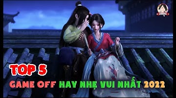 TOP 5 GAME NHẬP VAI OFFLINE HAY NHẤT - NHẸ NHẤT - VUI NHẤT - ĐÁNG CHƠI NHẤT HIỆN NAY 2022 |CÁ HEO NÈ