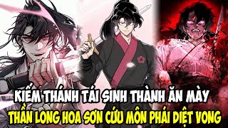 Full Bộ Kiếm Thánh Tái Sinh Thành Ăn Mày, Thần Long Hoa Sơn Cứu Môn Phái Review Truyện Tranh
