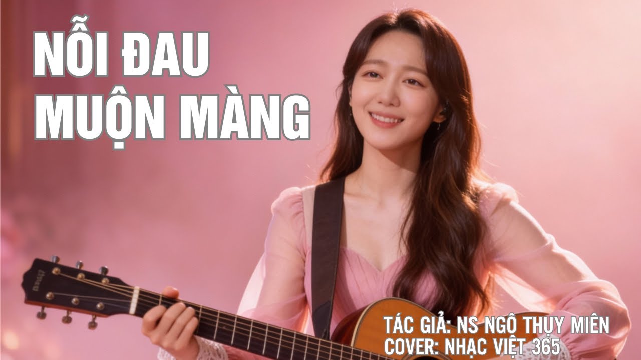 NỖI ĐAU MUỘN MÀNG | TÁC GIẢ: NS NGÔ THỤY MIÊN | Covered by Nhạc Việt 365
