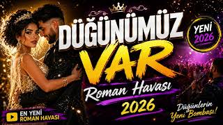 🔥 Düğünümüz Var 🔥 Roman Havası 2026 Düğünlerin Yeni Bombası 💃🎶