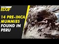 Peruvian archaeologists have discovered 14 pre-Inca mummies | WION Edge
