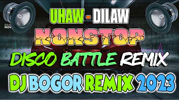 NONSTOP DISCO BATTLE REMIX 2023 🎶UHAW - DILAW BATTLE REMIX . DJ BOGOR REMIX 2023 . PAMBAHAY NA SOUND