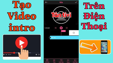 Hướng dẫn làm video intro mở đầu trên điện thoại đơn giản | Tân tivi