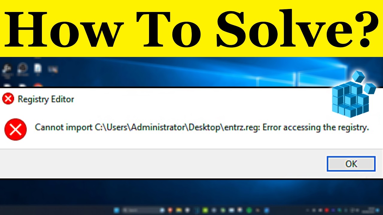 How To Fix Cannot Import Registry Files to Registry Editor in Windows ...