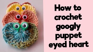 Crochet googly puppet eye heart tutorial