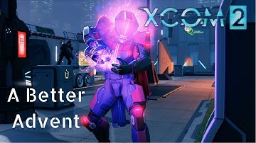 Xcom 2 A Better Advent w/ Jet Sun Part 3: "My Eyes Hurt!"