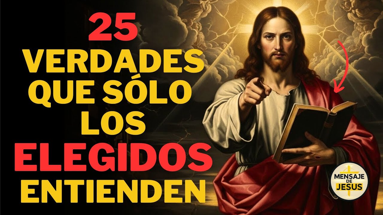 25 VERDADES IRREFUTABLES QUE SOLO LOS ELEGIDOS ENTIENDEN
