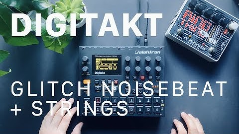 Sketch: Digitakt Glitchy Noisebeat + Strings - New Firmware