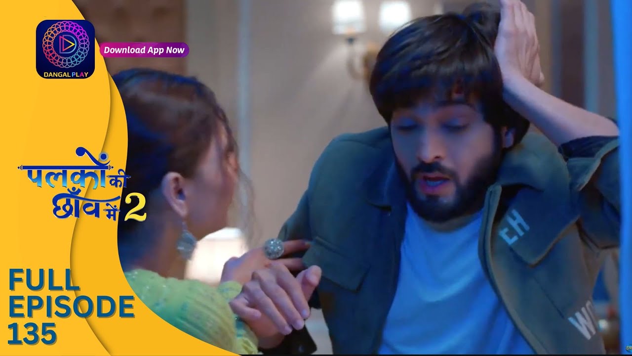 Palkon ki Chhaanv mein 2 | Full Episode 135 | पलकों की छाँव में 2 | Dangal 2