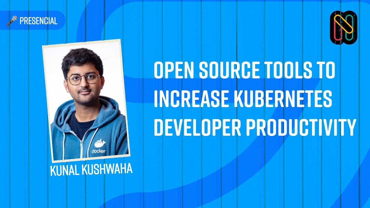 Open source tools to increase Kubernetes developer productivity - Kunal ...