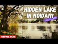 This is unbelievable  hidden lake in noida  unexplored places  travel vlog