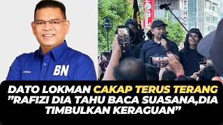 DATO LOKMAN CAKAP TERUS TERANG ”RAFIZI DIA TAHU BACA SUASANA,DIA TIMBULKAN KERAGUAN”