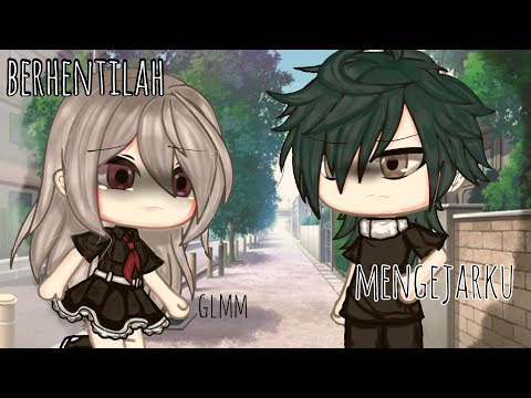 |×Berhentilah Mengejarku ×|GLMM[Gacha life Indonesia 🇮🇩][sad?]