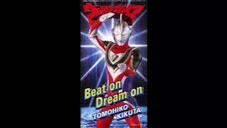Tomohiko Kikuta - Beat On! Dream On! - Ultraman Gaia Ending 2 Full Version (High Quality/HQ)