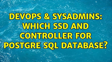 DevOps & SysAdmins: Which SSD and controller for Postgre SQL database? (4 Solutions!!)