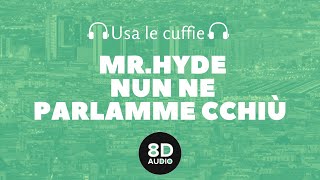 Mr.Hyde - Nun ne parlamme cchiù (8D Audio)