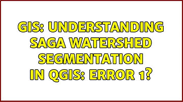 GIS: Understanding SAGA Watershed Segmentation in QGIS: Error 1?