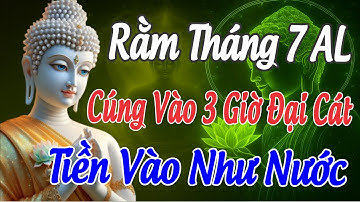 Phật Dạy: Chỉ 3 Giờ Vàng Rằm Ngày 15 Tháng 7 Âm Lịch  Cúng Đúng Cách | Tiền Vào Như Nước