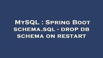 MySQL : Spring Boot schema.sql - drop db schema on restart