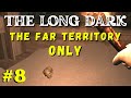The Long Dark - The Far Territory Only: Ep 8 - More to the Story