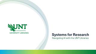 Navigating AI with the UNT Libraries: Systems for Research