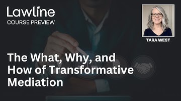 The What, Why, and How of Transformative Mediation Presented by Tara West (Preview)