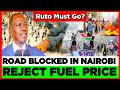 Wueh! Nikubaya! Ruto Taabani! Roads Blocked in Nairobi as Angry Kenyans Reject High Fuel Prices