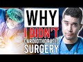 Why I DIDN&#39;T... Cardiothoracic Surgery