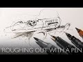 Roughing out a sketch using a pen useful and fun drawing tools