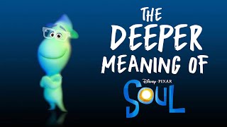 The Deeper Meaning of Disney & Pixar's 'SOUL' Movie