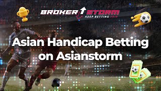 Asian Handicap Explained - How to bet on Asiastorm 2024