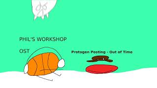 Phil's Workshop OST - Protogen Posting - Out Of Time