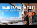 Experience the highest railway travel in the world going to tibet by train from mainland china